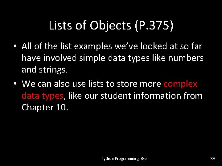 Lists of Objects (P. 375) • All of the list examples we’ve looked at