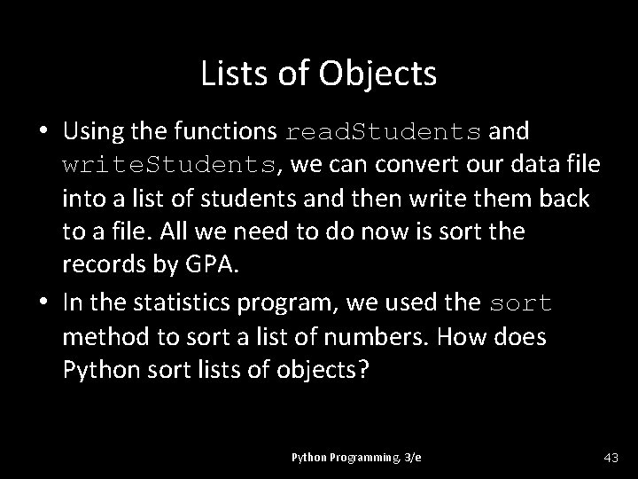 Lists of Objects • Using the functions read. Students and write. Students, we can