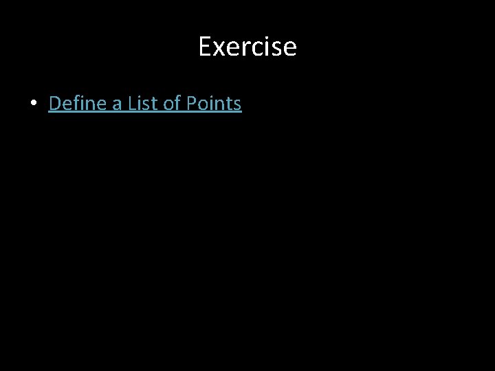 Exercise • Define a List of Points 