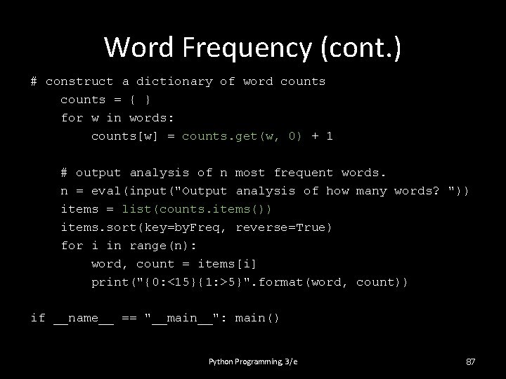 Word Frequency (cont. ) # construct a dictionary of word counts = { }