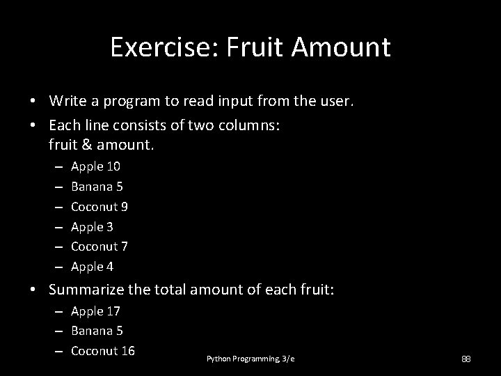 Exercise: Fruit Amount • Write a program to read input from the user. •