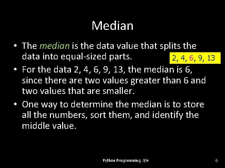 Median • The median is the data value that splits the data into equal-sized