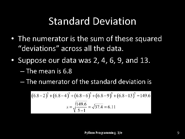 Standard Deviation • The numerator is the sum of these squared “deviations” across all