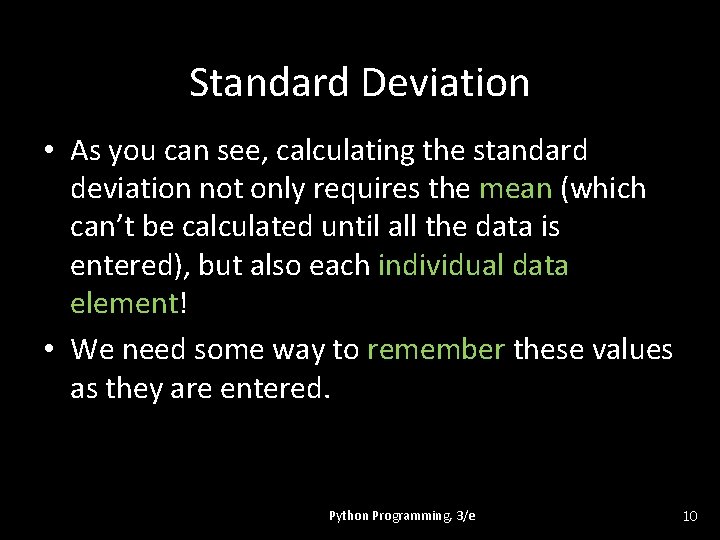 Standard Deviation • As you can see, calculating the standard deviation not only requires