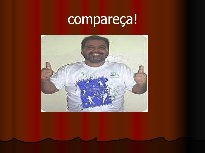 compareça! 