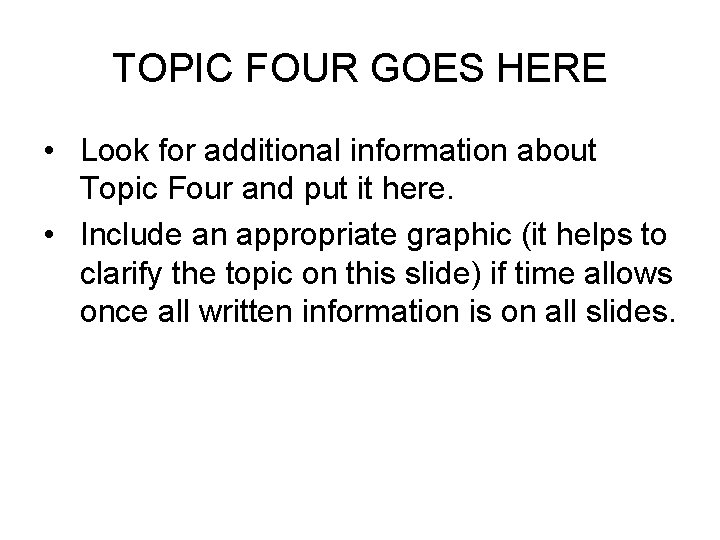 TOPIC FOUR GOES HERE • Look for additional information about Topic Four and put