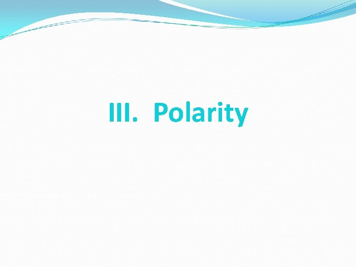 III. Polarity 