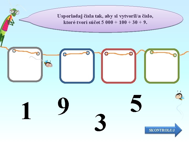 Usporiadaj čísla tak, aby si vytvoril/a číslo, ktoré tvorí súčet 5 000 + 100