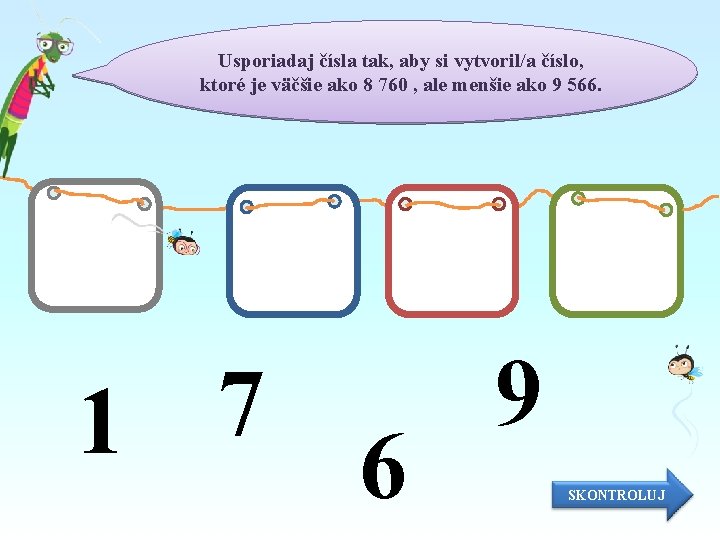 Usporiadaj čísla tak, aby si vytvoril/a číslo, ktoré je väčšie ako 8 760 ,