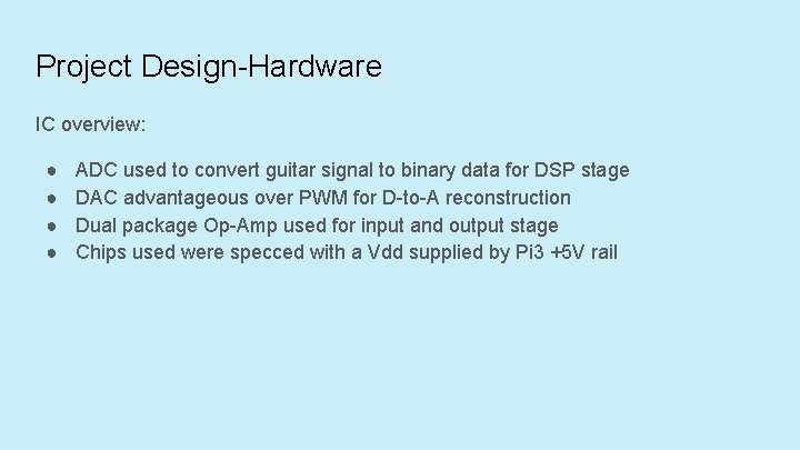 Project Design-Hardware IC overview: ● ● ADC used to convert guitar signal to binary