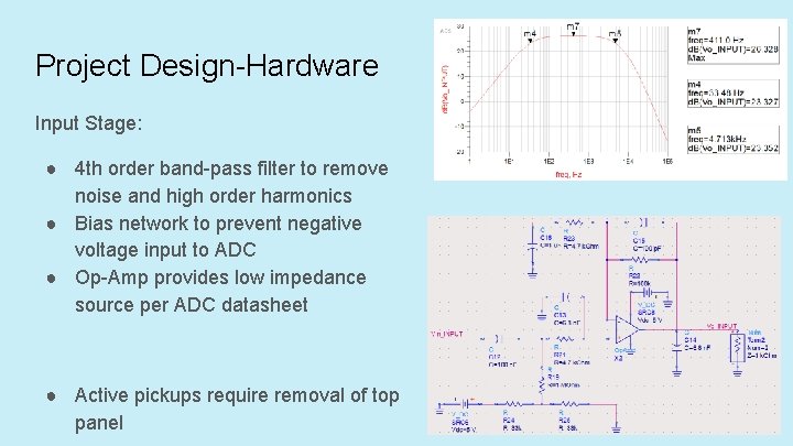 Project Design-Hardware Input Stage: ● 4 th order band-pass filter to remove noise and