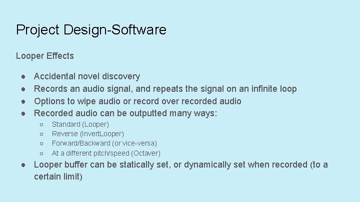 Project Design-Software Looper Effects ● ● Accidental novel discovery Records an audio signal, and