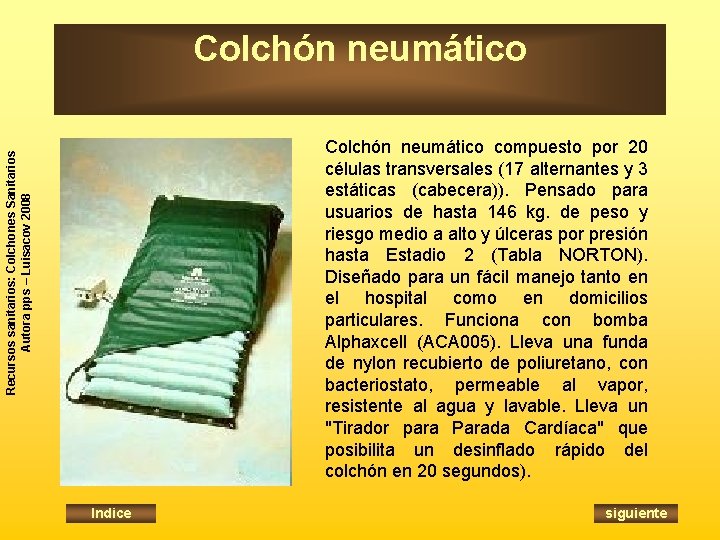 Colchón neumático Recursos sanitarios: Colchones Sanitarios Autora pps – Luisacov 2008 Colchón neumático compuesto