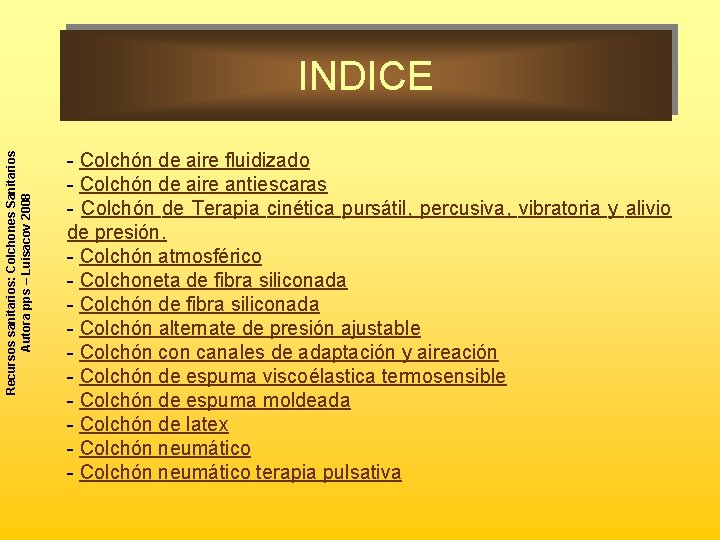 Recursos sanitarios: Colchones Sanitarios Autora pps – Luisacov 2008 INDICE - Colchón de aire