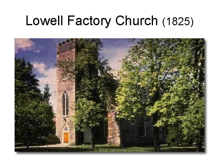 Lowell Factory Church (1825) 