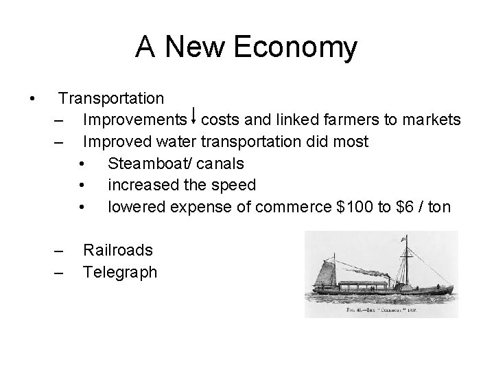 A New Economy • Transportation – Improvements costs and linked farmers to markets –