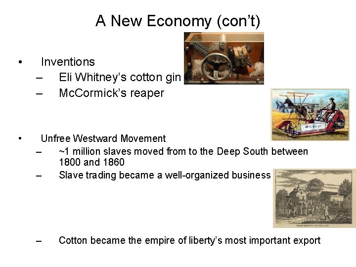 A New Economy (con’t) • Inventions – Eli Whitney’s cotton gin – Mc. Cormick’s