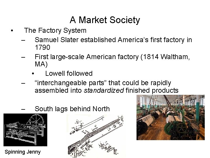 A Market Society • The Factory System – Samuel Slater established America’s first factory