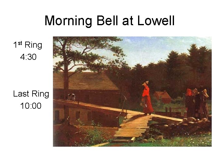 Morning Bell at Lowell 1 st Ring 4: 30 Last Ring 10: 00 