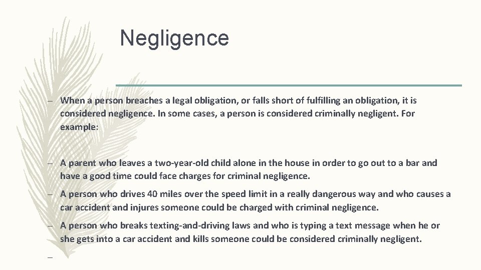 Negligence – When a person breaches a legal obligation, or falls short of fulfilling