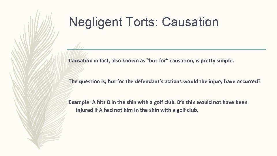 Negligent Torts: Causation in fact, also known as “but-for” causation, is pretty simple. The