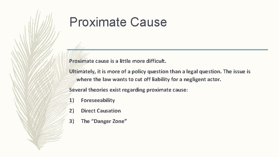Proximate Cause Proximate cause is a little more difficult. Ultimately, it is more of