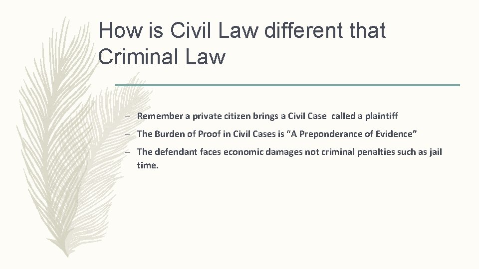 How is Civil Law different that Criminal Law – Remember a private citizen brings