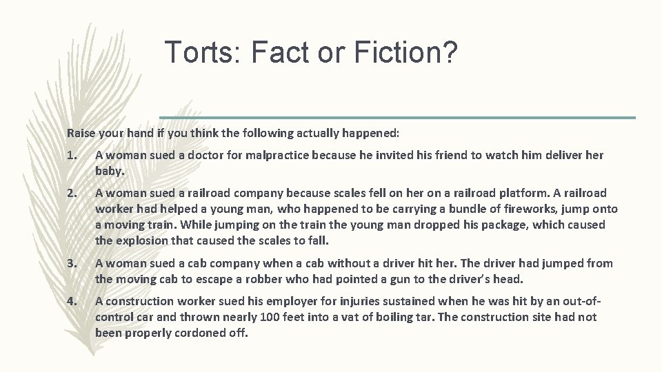 Torts: Fact or Fiction? Raise your hand if you think the following actually happened: