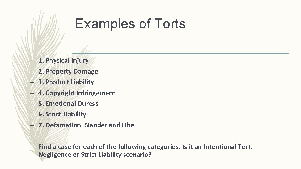 Examples of Torts – – – – 1. Physical Injury 2. Property Damage 3.