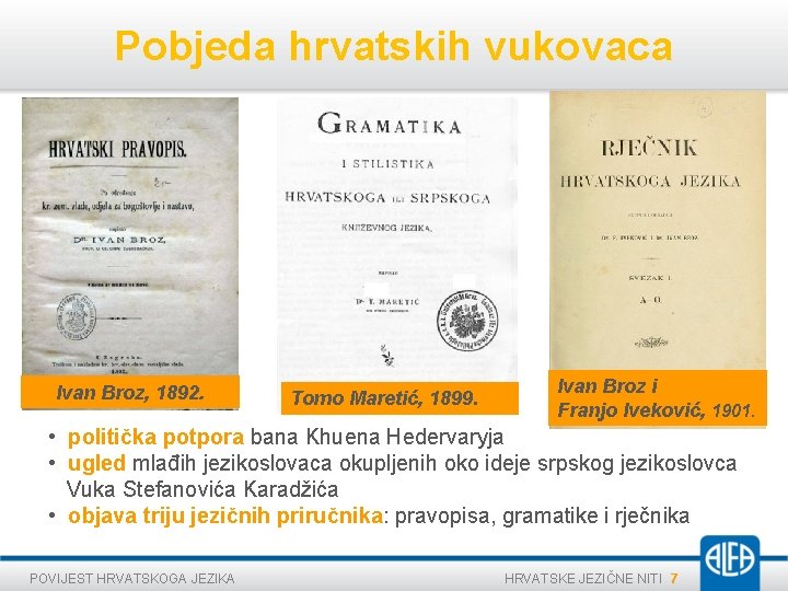 Pobjeda hrvatskih vukovaca Ivan Broz, 1892. Tomo Maretić, 1899. Ivan Broz i Franjo Iveković,