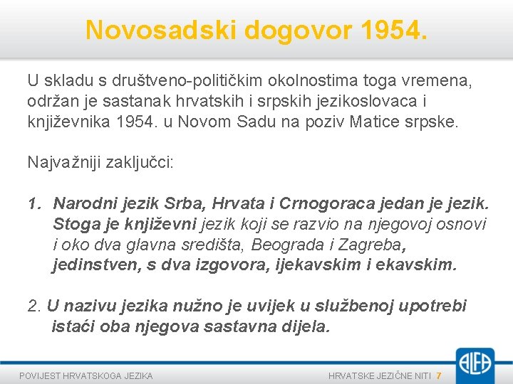 Novosadski dogovor 1954. U skladu s društveno-političkim okolnostima toga vremena, održan je sastanak hrvatskih