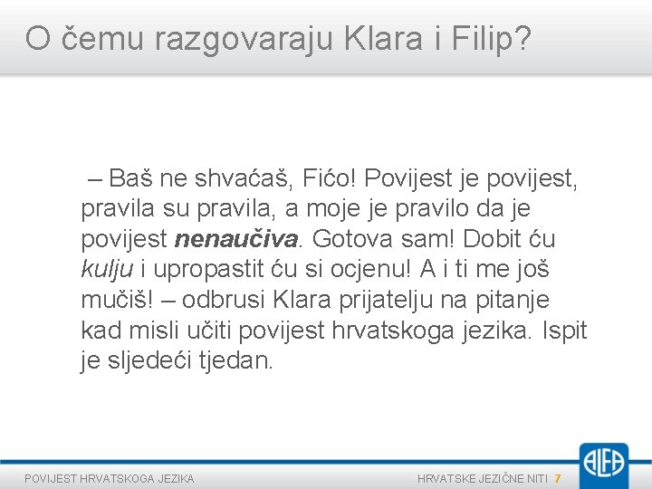 O čemu razgovaraju Klara i Filip? – Baš ne shvaćaš, Fićo! Povijest je povijest, O čemu razgovaraju Klara i Filip? – Baš ne shvaćaš, Fićo! Povijest je povijest,