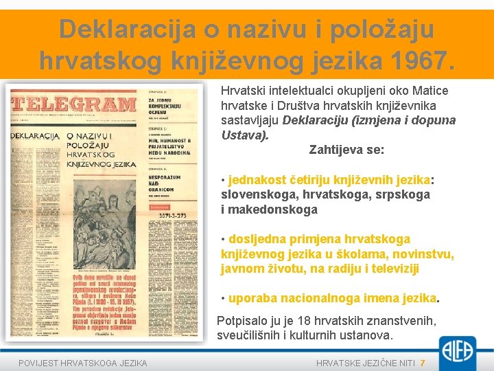 Deklaracija o nazivu i položaju hrvatskog književnog jezika 1967. Hrvatski intelektualci okupljeni oko Matice