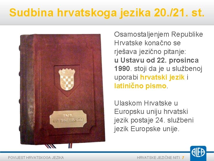 Sudbina hrvatskoga jezika 20. /21. st. Osamostaljenjem Republike Hrvatske konačno se rješava jezično pitanje: