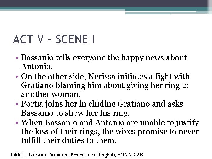 ACT V – SCENE I • Bassanio tells everyone the happy news about Antonio.