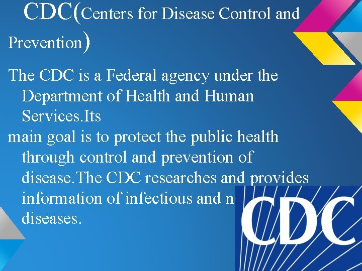 CDC(Centers for Disease Control and Prevention) The CDC is a Federal agency under the CDC(Centers for Disease Control and Prevention) The CDC is a Federal agency under the