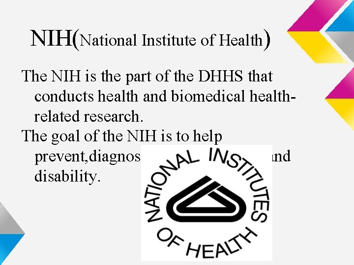 NIH(National Institute of Health) The NIH is the part of the DHHS that conducts NIH(National Institute of Health) The NIH is the part of the DHHS that conducts