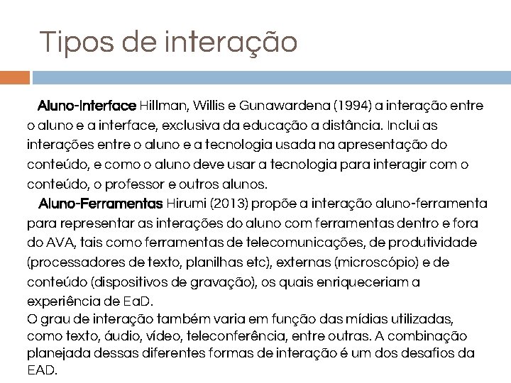 Tipos de interação Aluno-Interface Hillman, Willis e Gunawardena (1994) a interação entre o aluno