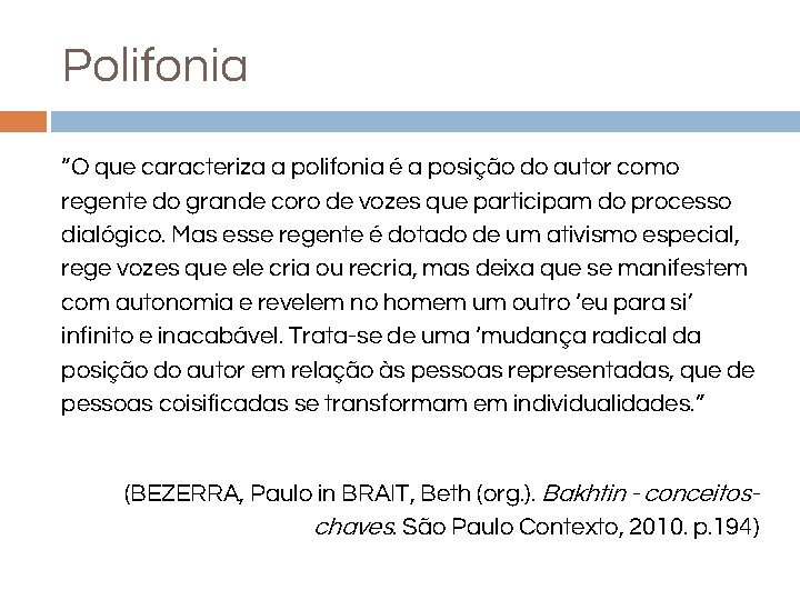 Polifonia “O que caracteriza a polifonia é a posição do autor como regente do