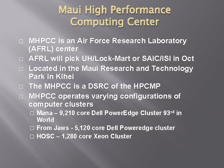 Maui High Performance Computing Center � � � MHPCC is an Air Force Research