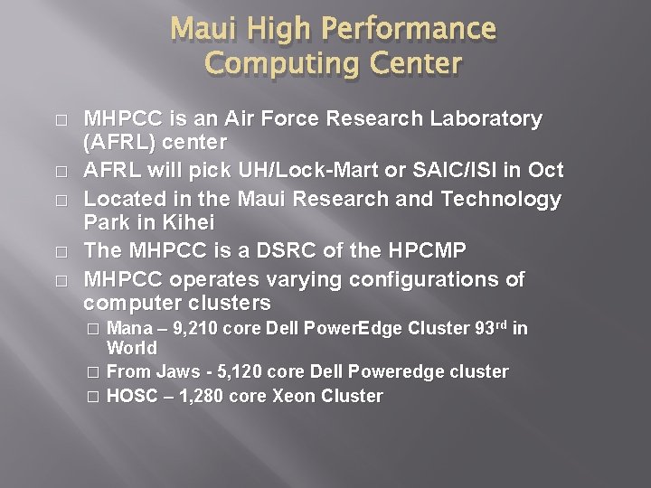 Maui High Performance Computing Center � � � MHPCC is an Air Force Research