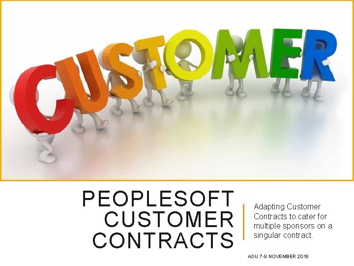 PEOPLESOFT CUSTOMER CONTRACTS Adapting Customer Contracts to cater for multiple sponsors on a singular