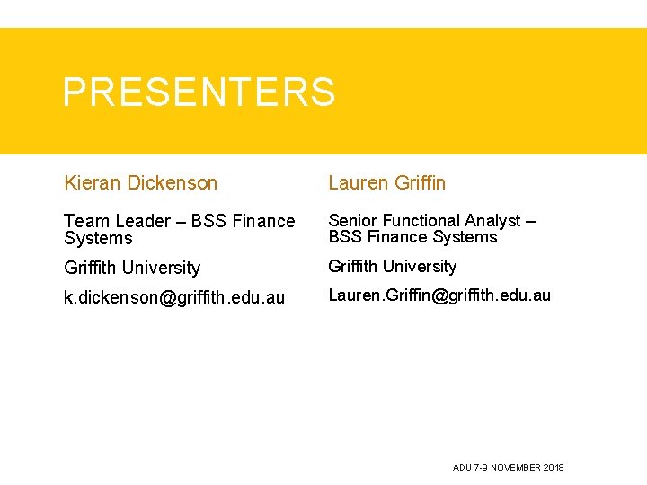 PRESENTERS Kieran Dickenson Lauren Griffin Team Leader – BSS Finance Systems Senior Functional Analyst