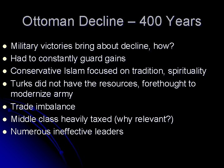 Ottoman Decline – 400 Years l l l l Military victories bring about decline,