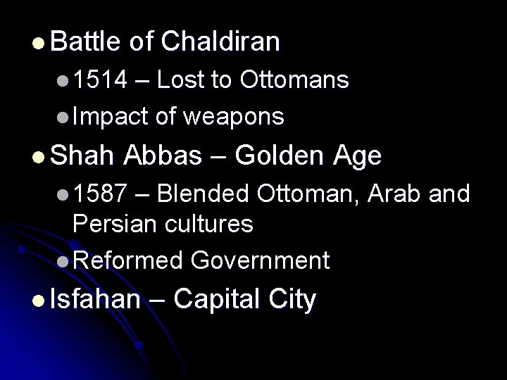 l Battle of Chaldiran l 1514 – Lost to Ottomans l Impact of weapons