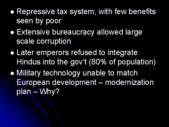 l Repressive tax system, with few benefits seen by poor l Extensive bureaucracy allowed