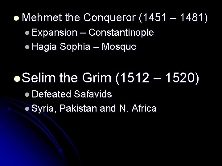 l Mehmet the Conqueror (1451 – 1481) l Expansion – Constantinople l Hagia Sophia