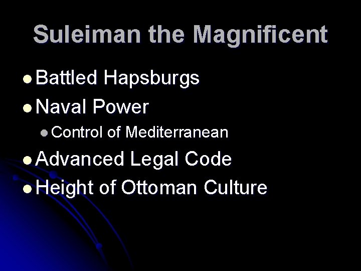 Suleiman the Magnificent l Battled Hapsburgs l Naval Power l Control of Mediterranean l