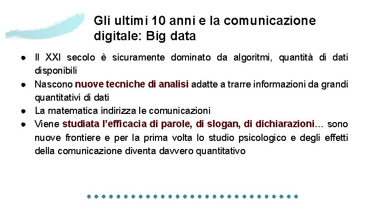 Gli ultimi 10 anni e la comunicazione digitale: Big data ● Il XXI secolo