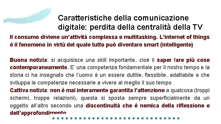 Caratteristiche della comunicazione digitale: perdita della centralità della TV Il consumo diviene un’attività complessa